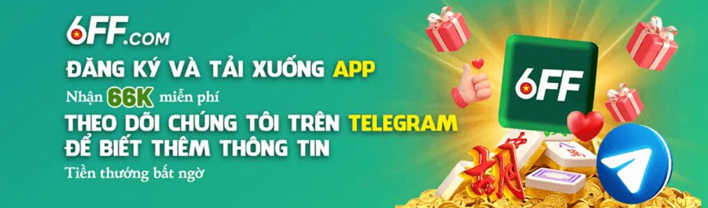 6FF đăng ký tải app nhận 66k trải nghiệm